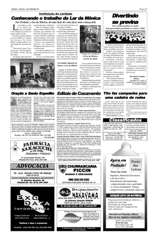 FOLHA RURAL FEVEREIRO 99                                                                                                                                                                                                              Página 3


                                                                                                                                                                                       Divertindo
                                                    Instituição de caridade
             tra
Conhecendo o trabalho do Lar da Mônica
         Em Piedade, o Lar da Mônica, dá uma lição de como fazer uma criança feliz                                                                                                     se previna
   L
           ar da Mônica, situa-            assessoradas pelos voluntários.        zem artesanato,pinturas em                                                                       Este carnaval poderá ser muito
           se no Bairro das                   Entre os voluntários, desta-        porcelana e bordado.
                                           camos o Pastor Antônio Carlos             Os meninos aprendem técni-
                                                                                                                                                                             bem aproveitado previnindo se contra a AIDS
           Furnas em Piedade.
É um orfanato que recebe cri-              Gonzales, que monitora e dá            cas da lavoura e marcenaria.
anças carentes e orfãs.                    educação Religiosa para as                O Lar da Mônica prepara as
   Devido ao profissionalismo              crianças.Também trabalham              crianças para o mundo moder-
em que atendem as crianças,                como voluntários a Dra. Lilian         no por isso elas tem uma exce-
faz com que a Sra. Dalva                   Giandoni no Gabinete dentário,         lente formação cultural.Como
Mlaker consiga realizar o bo-              o Técnico em equipamento               no caso de Silvana Alves dos
nito trabalho de Assistente So-            dentário, Luis Opassos e               Santos, hoje com 22 anos. Foi                                                             A AIDS é uma doença de             darmos tratamento digno aos
cial.                                      Rosângela Golovatei no refor-          criada no lar da Mônica, onde                                                          muitos desafios para indiví-          pacientes, aconselhamentos
   “Hoje em dia, temos 35 cri-             ço educacional.                        pintava em porcelana. Um                                                               duos, sociedades e governos.          às famílias e amigos, e assim
anças, aqui”, comenta Guilher-                As crianças estudam nas es-         americano gostou tanto da arte                                                            Trágica, ela permanece             estenderemos uma rede de
me Mlaker Novaes, filho da                 colas rurais da Vila Elvio e na        de Silvana, que financiou uma                                                          como um grande problema
                                                                                                                                Crianças no Lar da Mônica.                                                     colaboração.
Sra. Dalva.                                Liberdade.                             viagem para os Estados Uni-                                                            de saúde enfrentado por nos-
                                                                                                                                   O Lar da Mônica                                                                Enquanto medidas pre-
   As crianças estão muito bem                 No Lar, as meninas produ-          dos, onde Silvana conheceu                                                             sas cidades, por nosso país.          ventivas eficazes não sejam
                                                                                  cursos de pinturas na América.                   precisa de ajuda                         No entanto, a vida de to-          encontradas, a AIDS cada
                                                                                                                                                                         dos de uma forma ou outra             vez mais se espalhará pelo
                                                                                  Os Estúdios Maurício de                       O Lar, realiza diversos even-            será atingida por essa epide-         mundo.
                                                                                  Sousa e o Lar da Mônica                    tos beneficentes para melhorar              mia, pois a mesma afeta to-              Discriminar ou perseguir
                                                                                                                             cada vez mais para as crianças.             das as classes sociais e              infectados é uma forma de
                                                                                     Quando os Estúdios Maurí-                  “Uma das pessoas que aju-                ocuopações.                           contribuir para a dissemina-
                                                                                  cio de Sousa souberam do nome              dam realizar os eventos é a                    Em breve, todos conhece-           ção do vírus.
                                                                                  associando a sua principal per-            Antônia que é dona de uma                   rão alguém que tenha AIDS,
                                                                                  sonagem, os advogados procu-               Boutique em Piedade” comen-                 um parente ou amigo.                        Nilza Maria S. Godinho
                                                                                  raram o Lar da Mônica para dis-            ta Guilherme.                                   Necessitamos mobilizar                        (Chuca)
                                                                                  cutir uma forma de protestar.                 Mas para manter uma institui-            recursos, campanhas de pre-                 Voluntária há 11 anos, no
                                                                                  Mas ao descobrirem que se tra-             ção como o Lar da Mônica, pre-              venção, cada comunidade                cuidado com os soro-positivos
                                                                                  tava de uma instituição de cari-           cisa de bastante investimento.                                                             em Piedade e Região
                                                                                                                                                                         deverá engajar no desfio de
                                                                                  dade, Os Estúdios Maurício de                 Doações e colaborações são
Crianças, divertindo-se com leituras na biblioteca do Lar da Mônica.              Sousa, propuseram a ajudar.                bem vindas no Lar.


Oração a Santo Expedito
Oração                                                                            Editais de Casamento Tito faz campanha para
                                                                                                            faz          para
              Se você está enfrentando
              algum problema de
                                           Vós que sois o Santo das Causas
                                           Urgentes, protege-me, ajuda-me, dai-
                                                                                  Flávio Irineu Rossi Facina e Kelly Fernanda Pires de Campos
                                                                                  Ele, brasileiro, solteiro,serralheiro, nascido em Garça-SP aos 24/02/1977,
                                                                                                                                                                               cadeira    rodas
                                                                                                                                                                           uma cadeira de rodas
              difícil solução e precisa    me força coragem e serenidade.
              de ajuda urgente, peça       Atenda o meu pedido (fazer o
                                                                                  residente na R, Marechal Humberto Alencar Castelo Branco, 238,                            Gregório Benevenuti da Silva       riedade a campanha estará oferecen-
              auxílio à Santo Expedito.    pedido).                               filho deJosé Irineu Facina e Mercedes de Rossi Facina. Ela, brasileira,               “Titão” está solicitando aos amigos,   do todo o lucro obtido na venda em
              Esse Santo é invocado        Meu Santo Expedito, serei grato pelo   solteira, Professora, nascida em Sorocaba-SP aos 04/10/1979, residente                dinheiro para a compra de uma ca-      banca de seus exemplares desta edi-
nas situações que demandam pronta          resto de minha vida e levarei seu      na R. Quintino de Campos, 295 filha de Ivo de Campos e Neiva                          deira de rodas especial (a custo de    ção em benefício da causa. Colabore
solução e cuja invocação nunca é tardia.   nome a todos que tem fé. Muito         Maria Pires de Campos.                                                                R$750,00) para uma criança real-       você também fazendo uma doação
Oração - Meu Santo Expedito das            Obrigado. Rezar um Pai Nosso, uma                                                                                                                                   efetiva.
                                           Ave Maria e fazer o Sinal da Cruz.
                                                                                  Laercio Antonio de Moraes e Sônia Aparecida Rosa.                                     mente necessitada. Para mais deta-
causas justas e urgentes, interceda                                                                                                                                     lhes e qualquer que seja a colabora-       PS:Esta é uma cadeira especial,
por mim junto ao nosso Senhor              Mandei imprimir neste Jornal em        Ele, brasileiro, solteiro,Pedreiro, nascido neste município aos 23/04/
                                                                                  1976 residente neste município no bairro Sarapuí dos Luzes. Filho                     ção ligue 2441382 ou 2443726.          cadeiras normais não auxiliam nes-
Jesus Cristo, socorre-me nessa             agradecimento e para propagar os
                                           benefícios do grande Santo             de Laudelino Antonio de Moraes e Olivia da Luz. Ela, brasileira,                          A FOLHA RURAL em solida-           te caso.
hora de aflição e desespero. Vós


                                                                                                                                                                                  Classificados
que sois um Santo Guerreiro, Vós           Expedito.                              solteira, do Lar, nascida em Pilar do Sul aos 06/07/1980, residente
que sois o Santo dos aflitos, Vós          Mande imprimir você também logo        nesta no bairro Sarapuí dos Luzes. Filha de Noel Rosa e Elenice
que sois o Santo dos Desesperados,         apos seu pedido.                       Vieira Rosa.
                                                                                  Antonio José Américo e Angela Maria da Luz                                              Alugo Sorocaba. Apto. novo 2         Di Laroffe, o Cosmético essencial
  Quero agradecer ao povo de Piedade e Ibiúna, pela votação                       Ele, solteiro, brasileiro, lavrador, nascido neste município aos 08/                   dorm. 2 vagas cobertas - vista         precisa de consultoras de beleza
  maciça que obtive na última eleição para Deputado Federal.                      11/1980- residente neste no Bairro Ribeirão Ribeirão Bonito.Filho                      panorâmica - Jd São Paulo. R$          para trabalhar como autônomas
  Tenho a satisfação de ajudar a todos que precisarem do meu                      de José Américo e Maria de Lourdes Américo. Ela, brasileira,                           480,00. sem cond. 244 - 1481          66% de lucro e treinamento grátis.
  apoio, deixo o meu telefone para contatos em Brasília,                          solteira, doméstica, nascida neste município aos 18/07/1978,                                                                        Tel: 224 - 42355
                    Anexo 4- Gabinete,660                                         residente netse municipio, no bairro Ribeirão Bonito. Filha de
                                                                                                                                                                              Vendo terreno 900m 2                A Béla Produtos Alimentícios Ltda.
                                                                                  Benedito da Luz e Aparecida Dias de Moraes.
      Brasília - DF CEP 70170-900 Tel: (061) 318 3660                                                                                                                     (atrás da Prefeitura de Piedade)        precisa de vendedores autônomos
                                                                                  Antonio Eduardo Molina Viotto e Anete Maria Dias Rodrigues                               Ligue agora - Tel:981-8790              com experiência e carro.
                                                Nelo Rodolfo                      Ele, brasileiro, solteiro, ferramenteiro, nascido em Sorocaba aos 12/10/                  direto com o proprietário                    CX Postal: 82
                                                                                  1970, residente neste município, na R. da Liberdade,127. Filho de
                                                                                  Geraldo Molina Peres e Catarina Viotto Molina. Ela, solteira,
                                                                                  Professora, nascida em Sorocaba aos 27/06/1969 residente neste
                                                                                  município, na R. da Liberdade, 127 filha de José Rodrigues e Anna
                                                                                  Maria Dias Rodrigues.
                                                                                  Eurico Rosildo de Oliveira e Sheila Riscala
                                                                                  Ele, brasileiro, solteiro, lavrador, nascido em Castro-PR aos 11/02/1962,
                                                                                  residente neste município, no bairro do Poço. Filho de Pedro Lucinda de
                            Medicamentos e Perfumarias                            Oliveira e Catarina Leiria de Oliveira. Ela, solteira, do Lar, nascida nesta
                                                                                  cidade aos 27/06/1972 residente neste municipio no bairro Piraporinha.Filha
                                                                                  de Antonio Francisco Riscala e Florinda Benedito de Jesus.
                   R. Comendador Parada, 184
                                                                                   Se alguém souber de algum impedimento, oponha-se na forma da lei. Lavro a presente
                Piedade-SP, Fone: (015) 244-1280                                    para ser publicado no jornal FOLHA RURAL. Cleide K. Camargo Rocon - Oficial




          ADVOCACIA                                                                                  CHURRASCARIA
      Dr. Luis Antonio Pinto de Camargo
                                                                                                                 PICCIN
                  OAB/ SP 80135
                                                                                                 MASSAS E GRELHADOS
 Causas trabalhistas, Acidentárias, previdenciárias
           R. Quintino Bociúva, 90                                                                      FONE: (015) 244-2503
      Piedade-SP, Tel: (015) 244 2993
      Piedade-SP,                                                                           ESTRADA PIEDADE/TAPIRAÍ SP 79




                                                                                                Já estamos fazendo IPVA/99
                                                                                                           faz
                                                                                                            azendo IPVA/99
                                                                                               Tel/Fax (015) 244-1022
                                                                                         R. Araújo Leite, 225- Piedade/SP

                                                                                               Piedagro Comércio de Insumos Agrícola Ltda.
                                                                                                                                   Venha nos visitar e co-
                                                                                                                                   nheça nossa tabela de
       Computadores - Multimídia -                                                                                                 quotações sobre preços
        Periféricos - Suprimentos e                                                                                                de produtos agricolas
                                                                                                                                   atualizada diáriamente

                Telefone e faça o orçamento
                 elefone faça

      Fone/Fax - (015) 244-1501 Cel. (015) 981-7030                                         R. Marechal Floriano Peixoto, 247 - Piedade-SP
                                                                                                         Fone (015) 2443229
 