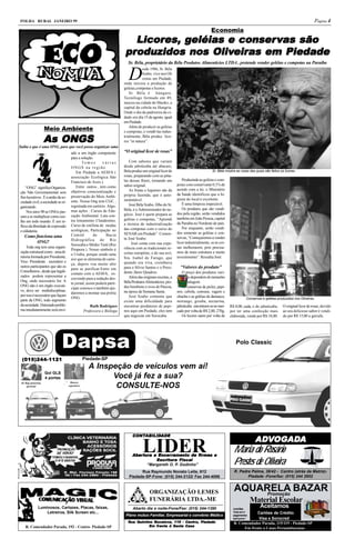 FOLHA RURAL JANEIRO 99                                                                                                                                                                                    Página 4
                                                                                                                                    Economia
                                                                           Licores, geléias e conser vas são
                                                                           Licores geléias conserv
                                                                                es,
                                                                         produzidos nos Oliveiras em Piedade
                                                                         produzidos      Oliveiras
                                                                           Sr. Béla, proprietário da Béla Produtos Alimentícios LTDA , pretende vender geléias e compotas na Paraíba


                                                                            D
                                                                                     esde 1986, Sr. Béla
                                                                                     Szabo, vive nos Oli
                                                                                     veiras em Piedade,
                                                                         onde iniciou a produção de
                                                                         geléias,compotas e licores.
                                                                             Sr. Béla é húngaro.
                                                                         Tecnólogo formado em 49,
                                                                         nasceu na cidade de Maoko, a
                                                                         capital da cebola na Hungria.
                                                                         Onde o dia da padroeira da ci-
                                                                         dade era dia 15 de agosto, igual
                                                                         em Piedade.
                     Meio Ambiente                                           Além de produzir as geléias
                                                                         e compotas, e vendê-las indus-

                     As ONGS                                             trialmente, Béla produz lico-
                                                                         res “in natura”.
Saiba o que é uma ONG, para que você possa organizar uma
                                       ado a um órgão competente         “O original licor de rosas”
                                       para a solução.
                                              Te m o s      várias          Com sabores que variam
                                       ONGS na região.                   desde jaboticaba até abacaxi,
                                           Em Piedade a AESFA (          Bela produz um original licor de                            Sr. Béla mostra as rosas das quais são feitos os licores.
                                       associação Ecológica São          rosas, preparando com as péta-
                                                                         las dessas flores, tornando um         Produzindo as geléias e com-
                                       Francisco de Assis ).
                                                                         sabor original.                     potas com conservante 0,1% de
    “ONG” significa Organiza-              Entre outros , tem como
                                                                            As frutas e legumes são da       acordo com a lei, o Ministério
ção Não Governamental sem              objetivos conscientização e
                                                                         própria fazenda, que é auto-        da Saúde identificou que a hi-
fins lucrativos . É a união da so-     preservação do Meio Ambi-
                                                                         sustentável.                        giene do local é excelente.
ciedade civil, a sociedade se or-      ente. Nossa Ong tem CGC ,
                                                                            José Béla Szabo, filho do Sr.       É uma limpeza impecável.
ganizando.                             registrada em cartório. Algu-
                                                                         Béla, é o Administrador do ne-         Os produtos que são vendi-
     Nos anos 90 as ONGs pas-          mas ações : Cursos de Edu-
                                                                         gócio. José é quem prepara as       dos pela região, serão vendidos
sam a se multiplicar como coe-         cação Ambiental. Luta con-
                                                                         geléias e compotas, “Aprendi        também em João Pessoa, capital
lho em todo mundo. É um re-            tra loteamento Clandestino,
                                                                         a técnica de industrialização       da Paraíba no Nordeste do país.
flexo da liberdade de expressão        Curso de estilista de modas
                                                                         das compotas com o curso do            Por enquanto, serão vendi-
e cidadania.                           ecológicas, Participação no
                                                                         SENAR em Piedade”. Comen-           dos somente as geléias e con-
   Como funciona uma                   Comitê         de      Bacia
                                                                         ta José Szabo.                      servas, “Começaremos a vender
                                       Hidrográfica do Rio
         ONG?                                                                 José conta com sua expe-       licor industrialmente, se as coi-
                                       Sorocaba e Médio Tietê (Rio
    Toda ong tem uma organi-                                             riência com as tradicionais re-     sas melhorarem, pois precisa-
                                       Pirapora ). Nosso símbolo é
zação estrutural como : uma di-                                          ceitas européias, e de sua avó,     mos de mais estrutura e muito
                                       o Urubu, porque sendo uma
retoria formada por Presidente,                                          Sra. Isabel de Farago, que          investimento”. Ressalta José.
                                       ave que se alimenta de carni-
Vice- Presidente . secretário e                                          quando era viva, cozinhava
                                       ça, depois voa muito alto
outros participantes que são os                                          para o Sílvio Santos e o Presi-       “Valores do produto”
                                       para se purificar.Entre em
Conselheiros , desde que legali-                                         dente Jânio Quadros.                   O preço dos produtos vari-
                                       contato com a AESFA, es-
zados podem representar a                                                   Além das originais receitas, a   am, pois dependem do tamanho
                                       crevendo para a redação des-
Ong, onde necessário for. A                                              Béla Produtos Alimentícios, pro-    da embalagem.
                                       te jornal, assim poderá parti-
ONG não é um órgão executi-                                              duz bombons e ovos de Páscoa,          As conservas de picles, pepi-
                                       cipar conosco e também aju-
vo, deve ser multidisciplinar,                                           na época da Semana Santa.           nos, cebola, cenoura, vagem e
                                       daremos a montar sua prória
por isso é necessário que façam                                             José Szabo comenta que           chuchu e as geléias de damasco,
                                       ONG.                                                                                                                  Conservas e geléias produzidos nos Oliveiras.
parte da ONG, todo segmento                                              existe uma dificuldade para         morango, goiaba, nectarina,
da sociedade. Detectado proble-                       Ruth Rodrigues     encontrar produtores de pepi-       jaboticaba encontram-se no mer-     R$ 8,00, cada, o de jabuticaba,     O original licor de rosas, devido
ma imediatammente será envi-                      Professora e Bióloga   nos aqui em Piedade, eles tem       cado por volta de R$ 2,80, 270g.    por ter uma confecção mais          ao seu delicioso sabor é vendi-
                                                                         que negociar em Sorocaba.              Os licores saem por volta de     elaborada, vende por R$ 10,00.      do por R$ 15,00 a garrafa.




                                Dapsa                                                                                                                Polo Classic

 (015)244-1121                                    Piedade-SP
                                                     A Inspeção de veículos vem aí!
                     Gol GLS
                     4 portas                              Você já fez a sua?
Air Bag motorista.                    Bancos
     opcional                        esportivos             CONSULTE-NOS




                                                                              CONTABILIDADE
                                                                              CONTABILID
                                                                                  ABILIDADE
                                                                                                                                                                  ADVOGADA
                                                                                                                                                                  ADVOGADA
                                                                                     LIDER
                                                                              Aber tura e Encer ramento de fir mas e
                                                                              Abertur
                                                                                   tura   Encerr               fir
                                                                                                                irmas
                                                                                                                                                   Maria do Rosário
                                                                                         Escritura
                                                                                         Escritura Fiscal
                                                                                     “Margareth O. P. Godinho”                                     Prestes de Oliveira
                                                                                  Rua Raymundo Nonato Leite, 612                                   R. Padre Palma, 38/42 - Centro (atrás da Matriz)-
                                                                            Piedade-SP-Fone: (015) 244-3122/ Fax 244-4086                                 Piedade -Fone/fax: (015) 244 2952



                                                                                          ORGANIZAÇÃO LEMES                                        AQUARELA BAZAR
                                                                                                                                                        Promoção
                                                                                          FUNERÁRIA LTDA.-ME                                                     Material Escolar
               Luminosos, Cartazes, Placas, faixas,                            Aberto dia e noite-Fone/Fax: (015) 244-1390                         mochilas
                                                                                                                                                                      Aceitamos
                   Letreiros, Silk Screen etc...                                                                                                   Tudo em 4  Cartões de Crédito
                                                                          Plano mútuo Familiar, Empresarial e convênio Médico                      pagamentos
                                                                                                                                                   sem juros ! Visa e Sorocred
                                                                           Rua Quintino Bocaiuva, 115 - Centro, Piedade
                                                                                        Bocaiuva,       Centro                                     R. Comendador Parada, 115/119 - Piedade-SP
    R. Comendador Parada, 192 - Centro- Piedade-SP                                       frente
                                                                                     Em frente à Santa Casa
                                                                                                                                                        Em frente a Casas Pernambucanas
 