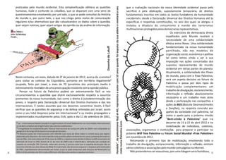 praticados pelo mundo ocidental. Esta complexificação oblitera as questões                                       que a «salvação nacional» da nossa identidade ocidental passa pelo
    humanas, ilude e confunde os cidadãos, que se deparam com uma série de                                           sacrifício e pela abdicação, supostamente temporária, de direitos
    questionamentos envolvendo, por um lado, o que se pode consultar da História                                     fundamentais inscritos em todos os textos fundadores da humanidade
    do mundo e, por outro lado, o que nos chega pelos meios de comunicação                                           «ocidental», desde a Declaração Universal dos Direitos Humanos até às
    regulares e/ou alternativos que vão «atualizando» os dados sobre a questão,                                      específicas e respetivas constituições, no seio dos quais se abrigou e
    quer sejam notícias, quer sejam artigos de opinião ou de análise de informação.                                  instalou a ditadura do consumismo a mando dos terrorismos
                                                                                                                     multinacionais protegidos pelas democracias representativas.
                                                                                                                                                           Os exercícios de democracia direta
                                                                                                                                                        espalhados pelo Mundo revelam a
                                                                                                                                                        necessidade de uma solidariedade
                                                                                                                                                        efetiva entre Povos. Uma solidariedade
                                                                                                                                                        fundamentada na nossa humanidade
                                                                                                                                                        partilhada, não nos modelos de
                                                                                                                                                        organização social, económica e política
                                                                                                                                                        tal como temos vindo a ver a sua
                                                                                                                                                        imposição nas ações concertadas dos
                                                                                                                                                        supostos representantes do mundo
                                                                                                                                                        ocidental em várias partes do planeta.
                                                                                                                                                        Atualmente, a solidariedade dos Povos
    Neste contexto, um texto, datado de 27 de janeiro de 2012, acerca do «convite»2                                                                     do mundo, para com o Povo Palestino,
    para visitar as colónias da Cisjordânia, portanto em território ilegalmente3                                                                        será um aspeto decisivo no futuro da
    ocupado, feito por Israel, a mais de 70 jornalistas dos principais media é                                                                          Palestina e passa por dois tipos de
    extremamente revelador de uma preocupação insistente com a opinião pública.                                                                         mobilização complementares: um
        Pensar no futuro da Palestina poderá ser extremamente fácil se nos                                                                              trabalho de divulgação, esclarecimento,
    circunscrevemos a questões que dizem exclusivamente respeito a assuntos                                                                             informação e reflexão absolutamente
    prementes da nossa humanidade, tais como o direito à autodeterminação dos                                                                           necessário e um trabalho mais ativo
    povos, o respeito pela Declaração Universal dos Direitos Humanos e das leis                                                                         desde a participação nas campanhas e
    internacionais. É nestes assuntos que nos devemos concentrar. Assim, é fácil                                                                        ações de BDS (Boicote Desinvestimento
    verificar que as questões de segurança e de defesa reiteradas por Israel, assim                                                                     e Sanções), na resposta concreta aos
    como o seu total desprezo pelas leis internacionais4 e os medos propagados e                                                                        apelos da sociedade civil palestina, tal
    implementados mundialmente pelos EUA, após o dia 11 de setembro de 2001,                                                                            como o apelo para a próxima missão
                                                                                                                                                        “Bem-vindo à Palestina” que irá
    2 Ler : «International Media Complicit in Legitimization of Israeli Settlements» ou «Les médias internationaux                                      decorrer de 15 a 21 de abril 2012 e na
    se rendent complices de la légitimation des colonies israéliennes»                                                                                  mobilização de indivíduos, coletivos,
    3 A ilegalidade foi estabelecida pelo Tribunal Internacional de Justiça em julho de 2004 e vem estipulada no
    parágrafo 6 do Artigo 49 da Quarta Convenção de Genebra.
                                                                                                                     associações, organismos e instituições para preparar e participar no
    4 O desprezo pelas leis internacionais vem referido num texto de Silvia Cattori e remete para este registo       próximo WSF free Palestine ou Fórum Social Mundial «Free Palestine»
    elaborado pela Aljazeera. Na minha opinião estas questões põem seriamente em causa a presença de Israel no       em novembro de 2012.
    seio da ONU. (Ver esta notícia de 15 de maio de 2009 e o respetivo texto de Ban ki Moon no 60ª aniversário da
    admissão de Israel na ONU datado de 11 de maio de 2009 onde é relembrada a admissão sob condição de                 Retomando o primeiro tipo de mobilização, envolvendo todo o
    respeito da resolução 194. Contudo, sobre este assunto, é preciso notar que a respetiva declaração não se        trabalho de divulgação, esclarecimento, informação e reflexão, existem
    encontra referida nos sites oficiais da ONU). Por outro lado, não devemos esquecer o desprezo pela instituição
                                                                                                                     vários coletivos e associações pelo mundo com páginas na internet.
    da ONU, repetidamente demonstrado por Israel, e que se pode comprovar pelo discurso de Netanyahu na
6   ONU a 22 de setembro de 2011 onde a ONU vem referida como sendo a «casa das mentiras».                              Não pretendemos ser exaustivos, pois uma listagem seria fastidiosa, 3
 
