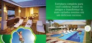 Estrutura completa para
                                                               você celebrar, reunir os
                                                              amigos e transformar os
                                                              mais variados eventos em
                                                                um delicioso sucesso.



                                                                                                      Salão de festas
                                                                                                        integrado à
                                                                                                       piscina. Mais
                                                                                                     espaço para sua
                                                                                                           festa.




Perspectiva ilustrada do salão de festas




                                                                                     Perspectiva ilustrada da piscina
                                           Foto ilustrativa
 