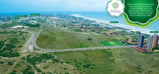 Agora você pode morar perto
                                                                              da praia com o conforto
                                                                             e tranquilidade que você
                                                                            sempre quis. Bem-vindo ao
                                                                             Alto das Dunas e a um de
                Posto de gasolina
                                    Av. Santos Dummont
                                                                              seus condomínios: Jade.
Restaurante Fagulha


                                                         Hotel Vila Galé




                                                                                                            Padaria




                                                                                               Foto aérea do local
 