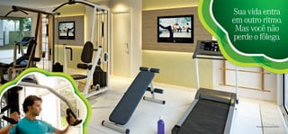 Sua vida entra
                   em outro ritmo.
                    Mas você não
                   perde o fôlego.




Foto ilustrativa          Perspectiva ilustrada do ﬁtness
 