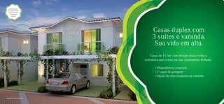 Janelas maiores
   que proporcionam
    mais ventilação
      e iluminação
         natural.




                                    Casas duplex com
                                    3 suítes e varanda.
                                     Sua vida em alta.
                                    Casas de 117m2 com design atual e toda a
                                estrutura que existe em um condomínio fechado.

                                       • Dependência completa
                                       • 2 vagas de garagem
                                       • Opção de churrasqueira na varanda




Perspectiva ilustrada da casa
 