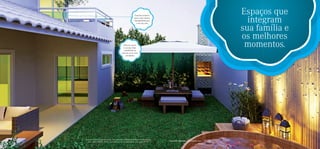 Espaços que
                                                                                                                                      integram
                                                                 Varanda exclusiva
                                                                para a suíte master.
                                                                Tranquilidade para
                                                                  o seu dia a dia.


                                                                                                                                    sua família e
                                                                                                                                    os melhores
                                                  Porta de acesso
                                                 à cozinha. Mais
                                                  comodidade na
                                                                                                                                     momentos.
                                                hora de servir seus
                                                    convidados.




As casas serão entregues de acordo com o memorial descritivo e planta de venda assinada
   junto com o contrato. Ofurô e churrasqueira apenas disponíveis como opções de kit.
                                                                                          Perspectiva ilustrada do jardim da casa
 
