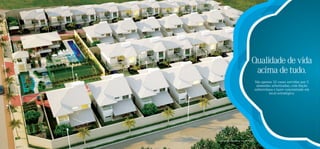 Qualidade de vida
                                       acima de tudo.
                                             São apenas 32 casas servidas por 2
                                              alamedas arborizadas, com ﬁação
                                             subterrânea e lazer concentrado em
                                                      local estratégico.




Perspectiva ilustrada da vista aérea geral
 