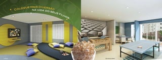 que mais Diversão
                    C olo      na vida do
                                          seu
                                              s   fl
                                                   i h
                                                      os
                                                        .




                                              do cinema




    Cinema
do salão de jogos                                           Salão de jogos
 