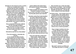 47
Quando em meus braços te cerrei, ouvindo
Pulsar-te o coração divino ainda;
Quando fitei teus olhos sossegados,
Abismos de inocência e de candura,
E baixo e a medo murmurei: meu filho!
Meu filho! frase imensa, inexplicável,
Grata como o chorar de Madalena
Aos pés do Redentor ...ah! pelas fibras
Senti rugir o vento incendiado
Desse amor infinito que eterniza
O consórcio dos orbes que se enredam
Dos mistérios do ser na teia augusta!
Que prende o céu à terra e a terra aos
anjos!
Que se expande em torrentes inefáveis
Do seio imaculado de Maria!
Cegou-me tanta luz! Errei, fui homem!
E de meu erro a punição cruenta
Na mesma glória que elevou-me aos
astros,
Chorando aos pés da cruz, hoje padeço!
O som da orquestra, o retumbar dos
bronzes,
A voz mentida de rafeiros bardos,
Torpe alegria que circunda os berços
Quando a opulência doura-lhes as bordas,
Não te saudaram ao sorrir primeiro,
Clícia mimosa rebentada à sombra!
Mas ah! se pompas, esplendor faltaram-te,
Tiveste mais que os príncipes da terra!
Templos, altares de afeição sem termos!
Mundos de sentimento e de magia!
Cantos ditados pelo próprio Deus!
Oh! quantos reis que a humanidade
aviltam,
E o gênio esmagam dos soberbos tronos,
Trocariam a púrpura romana
Por um verso, uma nota, um som apenas
Dos fecundos poemas que inspiraste!
Que belos sonhos! Que ilusões benditas!
Do cantor infeliz lançaste à vida,
Arco-íris de amor! Luz da aliança,
Calma e fulgente em meio da tormenta!
Do exílio escuro a cítara chorosa
Surgiu de novo e às virações errantes
Lançou dilúvios de harmonias! - O gozo
Ao pranto sucedeu. As férreas horas
Em desejos alados se mudaram.
Noites fugiam, madrugadas vinham,
Mas sepultado num prazer profundo
Não te deixava o berço descuidoso,
Nem de teu rosto meu olhar tirava,
Nem de outros sonhos que dos teus vivia!
Como eras lindo! Nas rosadas faces
Tinhas ainda o tépido vestígio
Dos beijos divinais, - nos olhos langues
Brilhava o brando raio que acendera
A bênção do Senhor quando o deixaste!
Sobre o teu corpo a chusma dos anjinhos,
Filhos do éter e da luz, voavam,
Riam-se alegres, das caçoilas níveas
Celeste aroma te vertendo ao corpo!
E eu dizia comigo: - teu destino
Será mais belo que o cantar das fadas
Que dançam no arrebol, - mais triunfante
Que o sol nascente derribando ao nada
Muralhas de negrume! ... Irás tão alto
Como o pássaro-rei do Novo Mundo!
Ai! doudo sonho! ... Uma estação passou-se,
E tantas glórias, tão risonhos planos
Desfizeram-se em pó! O gênio escuro
Abrasou com seu facho ensanguentado
Meus soberbos castelos. A desgraça
Sentou-se em meu solar, e a soberana
Dos sinistros impérios de além-mundo
Com seu dedo real selou-te a fronte!
Inda te vejo pelas noites minhas,
Em meus dias sem luz vejo-te ainda,
Creio-te vivo, e morto te pranteio! ...
Ouço o tanger monótono dos sinos,
E cada vibração contar parece
As ilusões que murcham-se contigo!
Escuto em meio de confusas vozes,
Cheias de frases pueris, estultas,
O linho mortuário que retalham
Para envolver teu corpo! Vejo esparsas
Saudades e perpétuas, - sinto o aroma
Do incenso das igrejas, - ouço os cantos
Dos ministros de Deus que me repetem
Que não és mais da terra!... E choro
embalde.
Mas não! Tu dormes no infinito seio
Do Criador dos seres! Tu me falas
 
