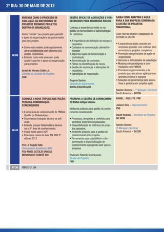 2º DIA: 30 de maio de 2012

          Entenda como o processo de                 GESTÃO EFICAZ DE AQUISIÇÕES E FOR-         SAIBA COMO ADAPTAR O AGILE
          avaliação da maturidade de                 NECEDORES PARA MINIMIZAR RISCOS            PARA A SUA EMPRESA COMBINADA
          projetos promove projetos                                                             À GESTÃO DE PROJETOS
          dentro da oranização.                      Conheça a experiência vivida no na         TRADICIONAL
                                                     gestão de fornecedores e administração
          Como “vender” seu projeto para garantir    de contratos:                              Caso real da adoção e adaptação do
          o apoio da organização e do patrocinador                                              SCRUM na EATON:
          para seu projeto.                          • A importância da definição do escopo e
                                                       requisitos.                              • A experiência deste conceito em
          • Como este modelo pode rapidamente        • Cuidados na comunicação cliente/for-       empresas grandes com culturas bem
            gerar credibilidade com clientes e/ou      necedor                                    enraizadas e projetos complexos
            gestão corporativa.                      • Aspectos legais de terceirização e       • Promoção dos princípios de agile na
  16:00
          • Entenda como este processo pode            contratação                                organização
            ajudar a ganhar o apoio da organização   • Administração de contratos.              • Barreiras e dificuldades de adaptação
            para projetos                            • Falhas na identificação de riscos,       • Mudança de paradigmas e con-
                                                     • Gestão de mudanças e alterações de         tradições com PMBOK
          Israel de Moraes Salles Jr.                  requisitos;                              • Processos organizacionais e de
          Gerente de Controle de Projetos            • Estratégias de negociação.                 produto para escalonar agile para os
          CSN                                                                                     grandes projetos e equipes
                                                     Rogerio Santos                             • Soluções de governança para execu-
                                                     Gerente de Suprimentos                       tivos e gerência em projetos agile
                                                     ALUSA ENGENHARIA
                                                                                                Ivanise Gomes – IT Manager Electrical
                                                                                                South America – EATON

          Conheça a Nova Tríplice Restrição:         PROMOVA A GESTÃO DE CONHECIMEN-            PAINEL: AGILE VS. PMI
          Pessoas-Comunicação-                       TO PARA mitigar riscos.
          Stakeholders                                                                          Juliano Reis – Representative
                                                     Melhores práticas para gestão do conhe-    PMI
          • A nova área de conhecimento do PMBok:    cimento considerando:
            Gestão de Stakeholders                                                              David Yoshida – Escritório de Projetos
          • O conhecido triangulo técnico vs soft    • Processos, templates e cheklists para    GO NOW
            skills                                     sintetizar experiências passadas.
          • Entenda porque Stakeholders deveria      • Disponibilização de métricas de proje-   Ivanise Gomes
            ser a 1ª área de conhecimento.             tos passados.                            IT Manager Electrical
  16:45                                                                                         South America – EATON
          • O que muda para o GP?                    • Ambiente propício para a gestão do
          • Processos novos do Guia PM BOK 5ª          conhecimento interprojetos
            edicao 2012                              • Ferramentas que possibilitem a dis-
                                                       seminação e disponibilização de
          Prof. J. Angelo Valle                        conhecimento agregando valor para a
          Coordenador Acadêmico MBA                    empresa
          FGV-Fund. Getulio Vargas
          Membro do Comitê ISO                       Anderson Roberto Godzikowski
                                                     Diretor de Projetos
                                                     PM4

  17:30   FIM DO 2º DIA
 