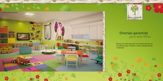 Perspectiva artística da brinquedoteca




                                              Diversão garantida
                                                             para seus filhos.

                                         Deixe que seus filhos descubram um mundo de aventuras em
                                         um ambiente alegre e educativo, onde a criançada dará asas
                                         à imaginação.
 