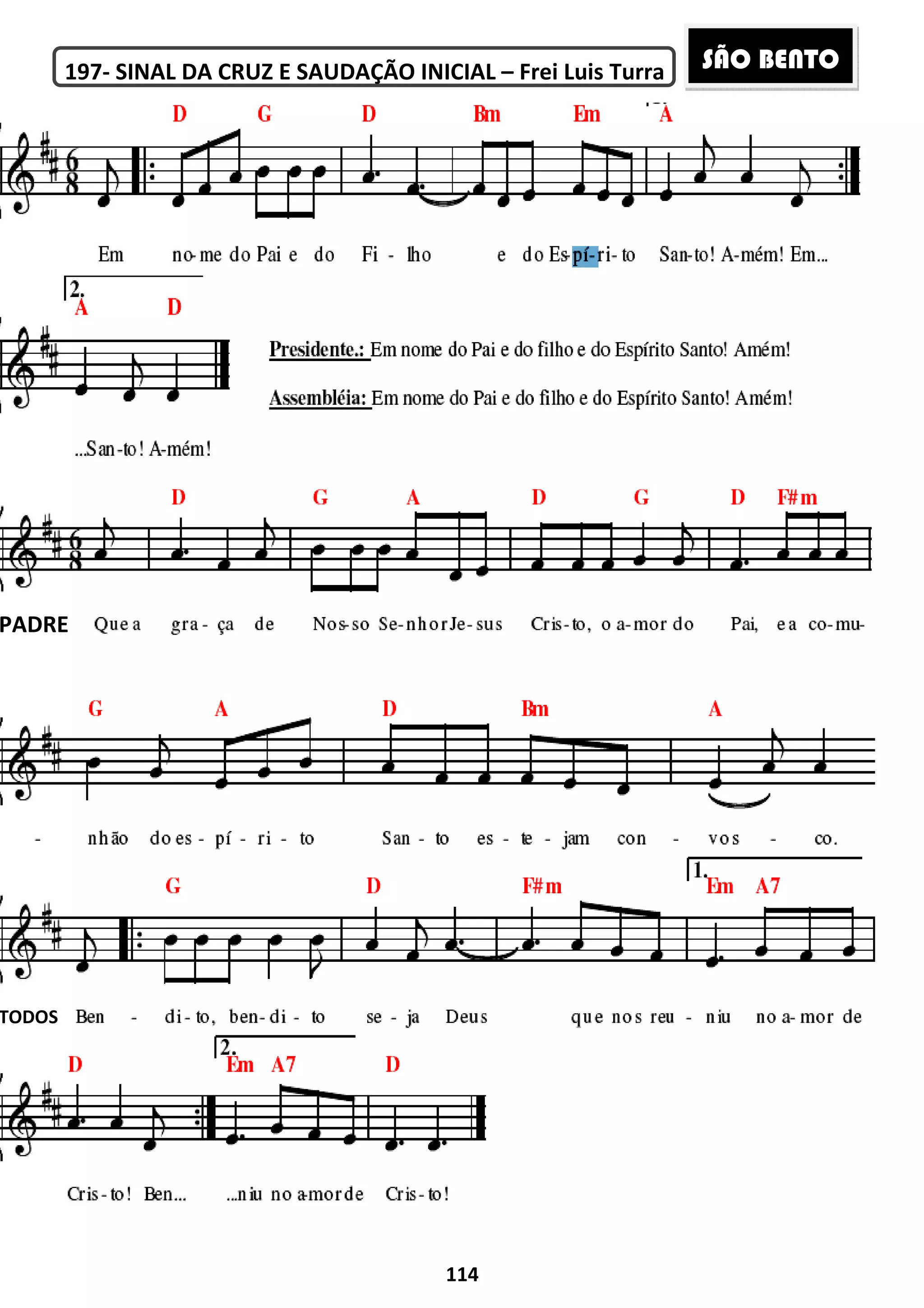 197- SINAL DA CRUZ E SAUDAÇÃO INICIAL
PADRE
TODOS
114
SINAL DA CRUZ E SAUDAÇÃO INICIAL – Frei Luis Turra SÃO BENTO
 