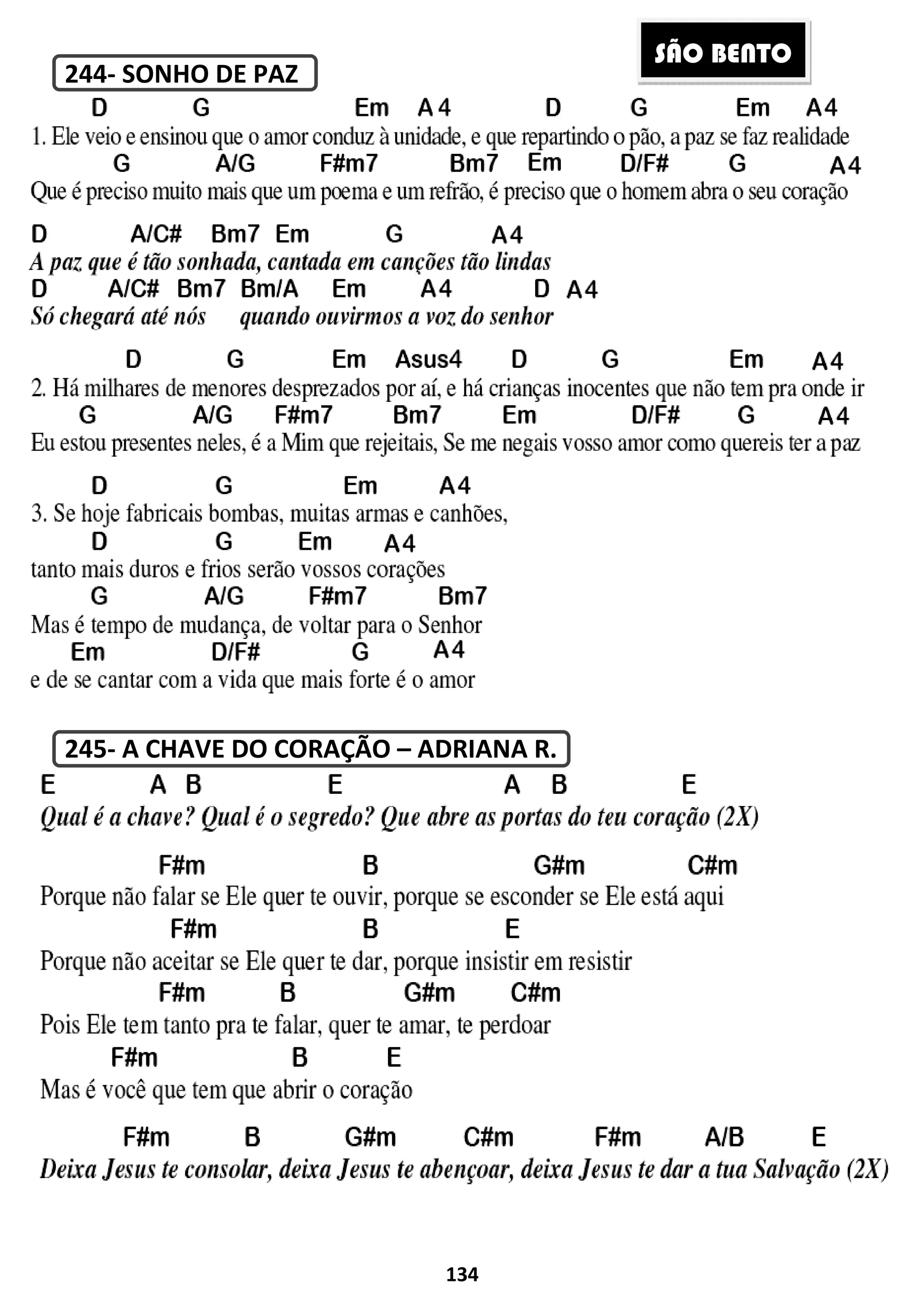 244- SONHO DE PAZ
PELOS PRADOS
245- A CHAVE DO CORAÇÃO
134
A CHAVE DO CORAÇÃO – ADRIANA R.
SÃO BEÃO BENTO
 