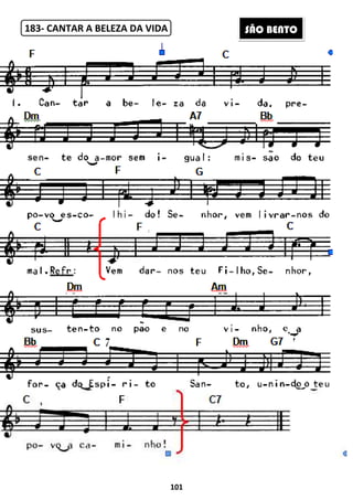 183- CANTAR A BELEZA DA VIDA
101
CANTAR A BELEZA DA VIDA SÃO BEÃO BENTO
 