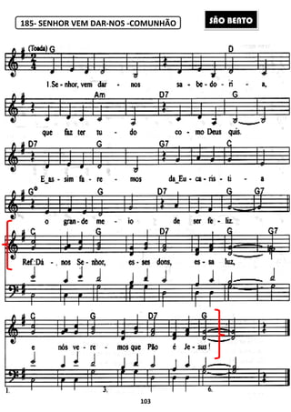185- SENHOR VEM DAR
103
SENHOR VEM DAR-NOS -COMUNHÃO SSÃO BENTO
 
