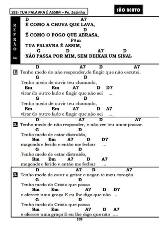 192- TUA PALAVRA É ASSIM
109
TUA PALAVRA É ASSIM – Pe. Zezinho SÃO BENTO
 