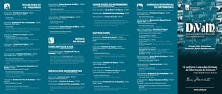 Sophia de Mello Breyner Andresen
DiVaM PARA OS
+ E - PEQUENOS
20 de abril | Fortaleza de Sagres | 10h30
“Os Mistérios do Dr. Gaspar” (Teatro)
Ao Luar Teatro
(Vide Jornadas de “Porta Aberta” da Cultura)
6 de maio | Ermida de N.ª Sra. de Guadalupe | 10h30
“Poema com Pão” (Teatro)
Ao Luar Teatro
No trilho da tradição oral e dos costumes da nossa cultura, “Poema com
Pão” é um espetáculo que se debruça sobre a arte de fazer pão, desde o
lançamento da semente à terra até à nossa mesa.
4 de junho | Fortaleza de Sagres | 10h30
“O Caracol”(Teatro)
Tertúlia Associação Sócio-Cultural de Aljezur
A partir de “A história de um Caracol que descobriu a importância da
lentidão“ de Luís Sepúlveda.
10 de junho | Fortaleza de Sagres | 9h30
“LER COM … ” (Leitura) - Sujeito a inscrição.
Concurso de leitura expressiva dirigido aos 4º anos de escolaridade dos
Municípios das “Terras do Infante”.
25 de setembro | Fortaleza de Sagres | 10h30
“Era o Vento, era eu…” (Teatro) - Sujeito a inscrição.
TEL - Teatro Experimental de Lagos
Projeto educativo que desvenda aos participantes histórias fantásticas
de mares e piratas, de lendas e de aparições, de tempestades e de
valentias.
25 de setembro | Monumentos Megalíticos de
Alcalar | 10h30
“Oficina dos alimentos incríveis!” (Ateliê)
TEL - Teatro Experimental de Lagos
Uma oficina de nutrição criativa, poética e sensorial sobre alimentos
mediterrânicos e do Mundo, temperada com música “aromática”, escrita
criativa e tipografia caligráfica
1deoutubro|ErmidadeN.ªSra.deGuadalupe| 10h30
e16h00
“Contos Tradicionais” (Contos)
Tertúlia Associação Sócio-Cultural de Aljezur
Histórias de corpo inteiro – O macaco de rabo cortado e outros contos
populares portugueses.
MÚSICA
NO DiVaM
6.ª Edição do Ciclo de Música de Câmara - Orquestra Clássica do Sul
16 de maio | Castelo de Loulé | 18h00
(Integrado na “Noite dos Museus”)
31 de outubro | Fortaleza de Sagres | 17h00
5dedezembro|ErmidadeN.ªSra.deGuadalupe|16h00
Propõe-se uma vivência emocional de momentos musicais em diferentes
monumentos emblemáticos do património histórico e arquitetónico do
Algarve.
MÚSICA NOS MONUMENTOS
26 de setembro | Igreja Matriz de Aljezur | 17h00
15denovembro|ErmidadeN.ªSra.deGuadalupe|16h00
5 de dezembro | Castelo de Loulé | 18h00
Sob a direção artística da maestrina Ivelina Kavrakova-Pereira e com
acompanhamento ao piano da professora Raquel Correia, o Grupo Coral
da Universidade do Algarve irá apresentar um repertório muito
diversificado, ajustado à época e local de atuação.
OUVIR VOZES DO PATRIMÓNIO3.ª Edição - Grupo Coral da Universidade do Algarve
JORNADAS EUROPEIAS
DO PATRIMÓNIO
OUTROS SONS
SONS ANTIGOS A SUL
IV Ciclo de Música Antiga - Academia de Música de Lagos
7, 14, 21 e 28 de agosto |ErmidadeN.ªSra.de
Guadalupe| 17h00 (Sextas-feiras)
O Ciclo de Música Antiga “Sons Antigos a Sul” conta em 2015 com a
sua 4.ª edição, sendo um projeto de promoção e divulgação da Música
Antiga no Barlavento Algarvio, organizado pela Academia de Música de
Lagos. A primeira edição decorreu em 2012 e surgiu da necessidade de
dar a conhecer esta visão histórica a toda a comunidade local residente e
aos seus visitantes, que se multiplicam na época de veraneio.
28 de junho | Fortaleza de Sagres | 17h30
“Concerto comemorativo dos 600 anos da Conquista de
Ceuta”
Academia de Música de Lagos
12 de julho | Fortaleza de Sagres | 18h00
“Dueto Interdisciplinar – Guitarra e Visuais de Vinicius
Almada”
Academia de Música de Tavira
Um nova linguagem e comunicação sensorial onde cada disciplina
servirá de incentivo e suporte para a apreciação da disciplina que o
complementa.
11 de outubro | Fortaleza de Sagres | 17h00
“Jazz no Mediterrâneo”
Associação Cultural Música XXI
13 de novembro | Fortaleza de Sagres | 16h00
“Concerto Efeméride ao Infante D. Henrique”
Academia de Música de Lagos
Evocação dos 555 anos da morte do Infante em Sagres.
22denovembro|ErmidadeN.ªSra.deGuadalupe|16h00
“M Pex – Phado”
Associação Amigos de Música
Projeto que alia a guitarra portuguesa à música eletrónica e que ousa
explorar paisagens musicais nunca antes visitadas. www.cultalg.pt
DiVaM 2015 - Património
Imaterial e Raízes Mediterrânicas
25 de setembro | Fortaleza de Sagres | 10h30
“Era o Vento, era eu…”
Teatro Experimental de Lagos
(ver + info no ciclo DiVaM para + e - pequenos).
25 de setembro | Monumentos Megalíticos de
Alcalar TEL | 10h30
“Oficina dos Alimentos Incríveis”
Teatro Experimental de Lagos
(ver + info no ciclo DiVaM para + e - pequenos )
26 e 27 de setembro | Fortaleza de Sagres
“Visões do Mediterrâneo” (Ciclo de Cinema e vídeo)
Tertúlia Associação Sócio-Cultural de Aljezur
26 de setembro | 16h00
“Le Reseau” | 68 mins., de Luciana Fina
26 de setembro | 17h45
“A outra guerra” | 48 mins., de Elsa Sertório e Ansgar
Schafer;
“Praia de Montegordo”, 30 mins., de Sofia Trincão e Óscar
Clemente.
27 de setembro | 17h00
“Não são favas, são feijocas” 10 mins., de Tânia Diniz;
“Bué Sabi” 20 mins., de Patrícia Vidal Delgado;
“O Cheiro das Velas” 23 mins., de Adriana Martins da Silva;
“Excursão” 24 mins., de Leonor Noivo.
26 de setembro | Igreja Matriz de Aljezur | 17h00
"Ouvir as Vozes do Património"
Grupo Coral da Universidade do Algarve
(ver + info no ciclo respetivo)
26 de setembro | Castelo de Loulé | 15h00
“ Vozes da Europa”
Associação Cultural Música XXI
Raízes musicais do mediterrâneo e europeias, com Coral Feminino
Outras Vozes
27desetembro|ErmidadeN.ªSra.deGuadalupe|17h00
“Concerto alusivo ao Mediterrâneo”
Academia de Música de Lagos
27 de setembro | Ruínas Romanas de Milreu | 14h30
às 17h30
“Do saber ao sabor, uma bio-experiência romana”
Centro de Ciência Viva do Algarve e Associação Portuguesa de
Museologia
Produção de garum, carenum e muslum; observação científica de
espécies marinhas.
16 de outubro | Ruínas Romanas de Milreu | 10h00
“Histórias do ‘Panite’” (Contos)
Projeto Novas Descobertas
Conversas de D. Luísa e D. Alzira falando dos “comeres” e das fomes
doutros tempos. Dos temperos, dos dizeres e dos alimentos que nos dão
a “sustança”.
4 de novembro | Fortaleza de Sagres | 10h00
“Histórias do ‘Panite’” (Contos)
Projeto Novas descobertas
(Vide + info. atrás)
17 de novembro | Ruínas Romanas de Milreu | 10h30
“Provérbios aos saltinhos” (Provérbios)
Associação Internacional de Paremiologia
Jogos de descoberta de provérbios.
 