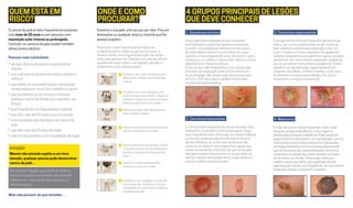 1. Queratose actínica
Estas manchas cutâneas de cor castanha-
avermelhada e superfície áspera e escamosa
ocorrem, na sua grande maioria, em indivíduos
de meia idade e idosos ou em zonas do corpo
sujeitas a maior exposição solar, tal como o rosto,
o pescoço, as orelhas, o dorso das mãos e o couro
cabeludo (nos homens calvos).
Estas lesões são frequentes e, por norma, são
sinónimo de exposição solar prévia intensa e/
ou prolongada. São lesões pré-cancerosas que,
em 10 a 15% dos casos, podem evoluir para
carcinoma espinocelulare.
2. Carcinoma basocelular
É a forma mais frequente de cancro da pele, mas,
felizmente, é também a menos perigosa. Surge
com frequência sob a forma de um nódulo saliente
e colorido, podendo adquirir um aspeto branco-
pérola brilhante, ou como uma ferida que não
cicatriza, ou adquirir uma superfície rugosa que
cresce lentamente. Este tipo de cancro da pele
não alastra para outras zonas do corpo, mas, se
não for tratado atempadamente, pode ulcerar e
invadir tecidos mais profundos.
QUEM ESTÁ EM
RISCO?
O cancro da pele é mais frequente em pessoas
com mais de 50 anos ou em pessoas com
exposição solar intensa ou prolongada.
Contudo, os cancros da pele podem também
afetar jovens adultos.
Pessoas mais vulneráveis:
› 	de pele clara ou propensa a queimaduras
solares
› 	que sofreram queimaduras solares durante a
infância
› 	que estão ou costumam passar demasiado
tempo expostos ao sol (em trabalho ou lazer)
› 	que se expõem ao sol intenso e durante
períodos curtos de tempo (por exemplo, nas
férias)
› 	que frequentam ou frequentaram solários
› 	que têm mais de 50 sinais (nevos) na pele
› 	com antecedentes familiares de cancro da
pele
› 	que têm mais de 50 anos de idade
› 	que se submeteram a um transplante de órgão
onde e como
procurar?
Examine a sua pele uma vez por por mês. Procure
alterações ou qualquer sinal ou mancha que lhe
pareça suspeito.
Para fazer o auto-exame deverá observar
cuidadosamente todas as partes do corpo, à
frente e atrás, com especial atenção nas àreas
mais expostas ao sol. Para isso vai precisar de um
espelho de corpo inteiro, um espelho de mão e,
idealmente, uma câmara digital.
1	 Examine o seu rosto, incluindo o nariz,
lábios, boca, orelhas e área atrás das
orelhas.
2	 Examine o seu couro cabeludo, utili-
zando um pente para dividir o cabelo em
madeixas. Inspecione minuciosamente,
mesmo se não tiver muito cabelo.
3	 Examine as suas mãos, de ambos os
lados e entre os dedos.
4	 Dobre o cotovelo para examinar a parte
superior dos braços e as axilas.
5	 Depois, centre-se no pescoço, no peito
e na parte superior do corpo. Mulheres:
examine a zona entre e por baixo dos
seios.
6	 Utilize um espelho pequeno para
examinar a nuca e as costas.
7	 Examine as suas nádegas e a parte de
trás das pernas. Termine com os pés,
examinando as zonas entre os dedos e
as plantas dos pés.
4 grupos principais de lesões
que deve conhecer
3. Carcinoma espinocelular
É a segunda forma mais frequente de cancro da
pele e, por norma, desenvolve-se em zonas da
pele sujeitas a acentuada exposição solar, tal
como o rosto e o couro cabeludo. De aparência
saliente, adquirem uma superfície rugosa e podem
apresentar um crescimento acelerado, acabando
por se converter numa úlcera exsudativa. Podem
espalhar-se rapidamente, especialmente se
surgirem nos lábios, orelhas e dedos, ou no caso
de doentes imunocomprometidos. Por isso o
tratamento cirúrgico é essencial.
4. Melanoma
É o tipo de tumormenos frequente, mas o mais
perigoso, já que pode alastrare darorigem a
metástases internas à distância. Pode surgirem
grupos etários mais jovens, em comparação com os
carcinomas anteriormente descritos.Apresenta-
se frequentemente como uma lesão pigmentada
quevai escurecendo, desenvolvendo contornos
irregulares ou adquirindo coresvariadas, ao longo
de semanas ou meses. Pode surgircomo um
nódulo rosa ouvermelho, sem qualquertipo de
pigmentação, tendo com frequência, um crecimento
acelerado. Requertratamento imediato.
Atenção!
Mesmo não estando sujeito a um risco
elevado, qualquer pessoa pode desenvolver
cancro da pele…
Se conhecer alguém que tenha um sinal ou
mancha suspeita recomende uma consulta
médica e em caso de dúvida recorra a um
dermatologista.
Mais vale prevenir do que remediar…
 