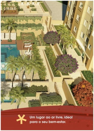 Um lugar ao ar livre, ideal
para o seu bem-estar.
 