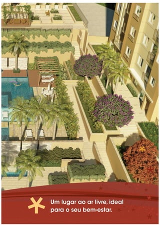 Um lugar ao ar livre, ideal
para o seu bem-estar.
 