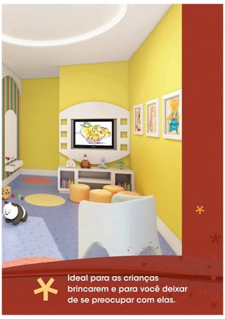 Ideal para as crianças
brincarem e para você deixar
de se preocupar com elas.
 
