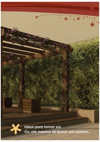 Ideal para tomar sol.
Ou até mesmo só tomar um arzinho.
 