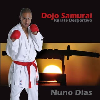 Dojo Samurai
   K
   Karate Desportivo




   Nuno Dias
 