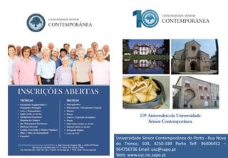 10º Aniversário da Universidade 
Sénior Contemporânea 
Universidade Sénior Contemporânea do Porto - Rua Nova do Tronco, 504, 4250-339 Porto Telf: 96406452 – 964756736 Email: usc@sapo.pt 
Web: www.usc.no.sapo.pt  