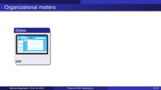 Organizational matters
Slides:
yes
Mathias Magdowski (Chair for EMC) Filters for EMC Applications 13 / 61
 