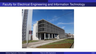 Faculty for Electrical Engineering and Information Technology
Mathias Magdowski (Chair for EMC) Filters for EMC Applications 8 / 61
 