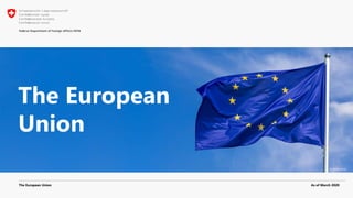 The European Union As of March 2020
© Adobe Stock
The European
Union
 
