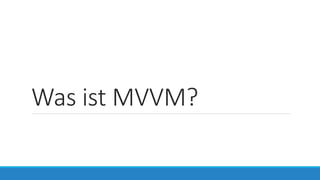 Was ist MVVM?
 