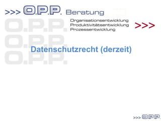 Datenschutzrecht (derzeit)
 