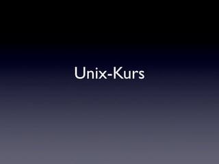 Unix-Kurs
 