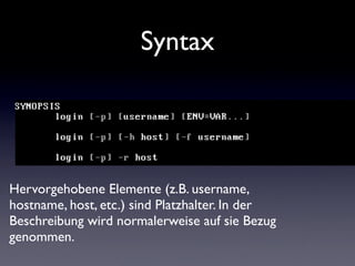 Syntax
Durch "|" getrennte Elemente können alternativ
ververwendet werden, also in diesem Beispiel entweder
"-signal" oder...