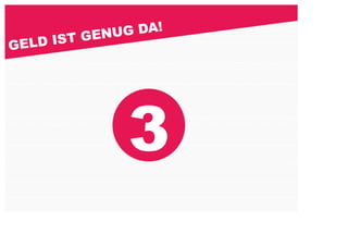 GENU G DA!
GE LD IST




                 3
 