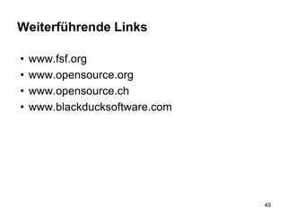 Weiterführende Links
• www.fsf.org
• www.opensource.org
• www.opensource.ch
• www.blackducksoftware.com
49
 