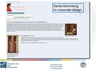 Dante-Sammlung
    im corporate design




Universität zu Köln
Christiane Hoffrath
11. November 2011
 
