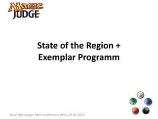 State of the Region +
Exemplar Programm
René Oberweger, Mini-Conference Wien, 07.01.2017
 