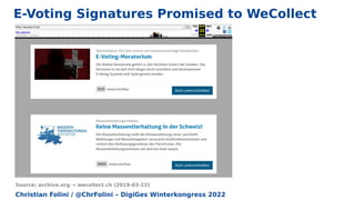 Christian Folini / @ChrFolini – DigiGes Winterkongress 2022
E-Voting Signatures Promised to WeCollect
Source: archive.org → wecollect.ch (2019-03-22)
 