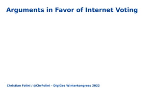 Christian Folini / @ChrFolini – DigiGes Winterkongress 2022
Arguments in Favor of Internet Voting
 
