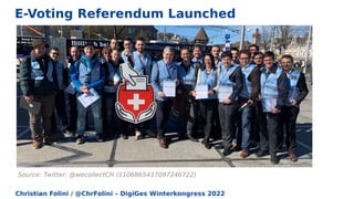 Christian Folini / @ChrFolini – DigiGes Winterkongress 2022
E-Voting Referendum Launched
Source: Twitter: @wecollectCH (1106865437097246722)
 