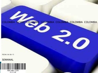 FECHA: 04-06-15
COLOMBIA $2500°° COLOMBIA COLOMBIA COLOMBIA COLOMBIA COLOMBIA
SEMANAL
 