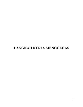 27
LANGKAH KERJA MENGGEGAS
 
