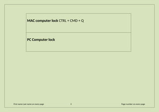 MAC computer lock CTRL + CMD + Q
PC Computer lock
First name Last name on every page 3 Page number on every page
 