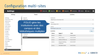 51 www.folio.org et
FOLIO gère les
institutions avec des
campus et des
bibliothèques multiples
Configuration multi-sites
 