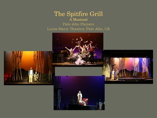 The Spitfire Grill A Musicaal Palo Alto Players Lucie Stern Theatre, Palo Alto, CA 