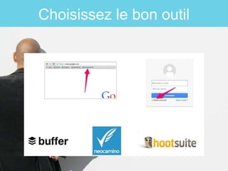 Choisissez le bon outil
 