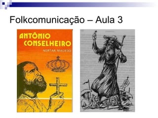 Folkcomunicação – Aula 3 