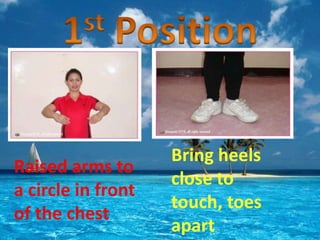 Bring heels
Raised arms to
close to
a circle in front
touch, toes
of the chest
apart