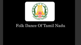Folk Dance Of Tamil Nadu
 