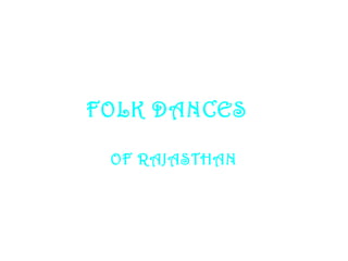 FOLK DANCES   OF RAJASTHAN 
